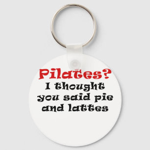 Pilates I thought you said Pie and Lattes Key Ring