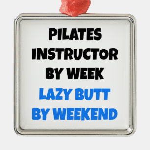 Pilates Instructor by Week Lazy Butt by Weekend Metal Tree Decoration