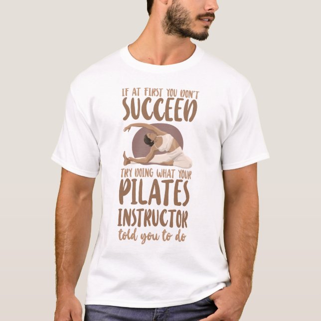 Pilates Instructor If At First You Don't Succeed T-Shirt (Front)