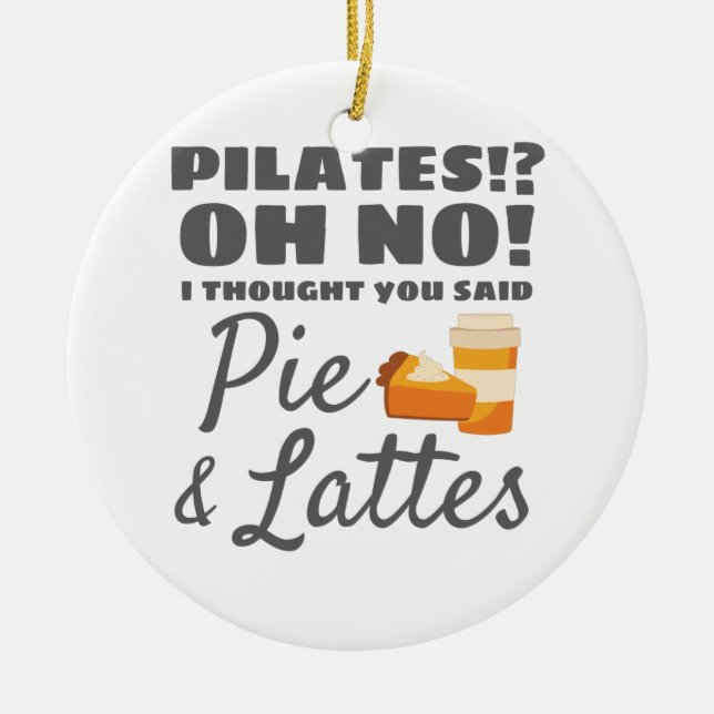 Pilates Instructor Pilates Thought Said Pie Lattes Ceramic Tree Decoration (Front)