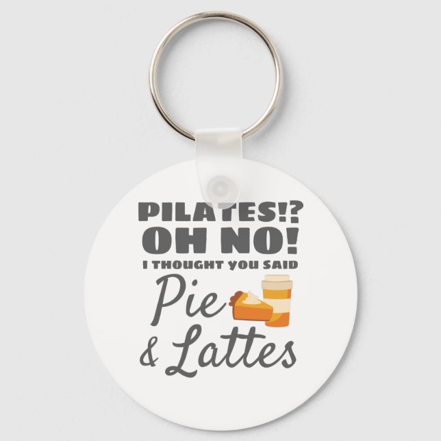 Pilates Instructor Pilates Thought Said Pie Lattes Key Ring (Front)