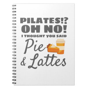 Pilates Instructor Pilates Thought Said Pie Lattes Notebook