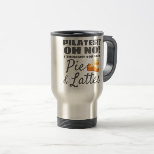 Pilates Instructor Pilates Thought Said Pie Lattes Travel Mug