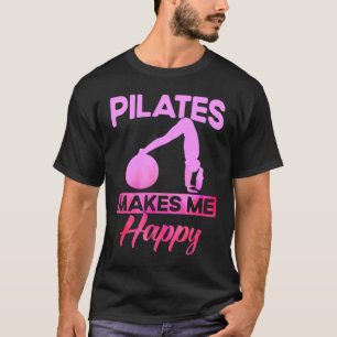 Pilates Instructor Teacher Pilates Makes Me Happy T-Shirt