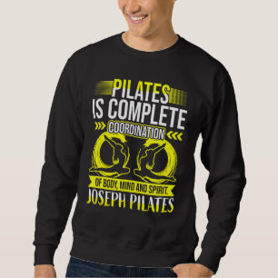 Pilates Is Complete Coordination Wise Quotes Sweatshirt