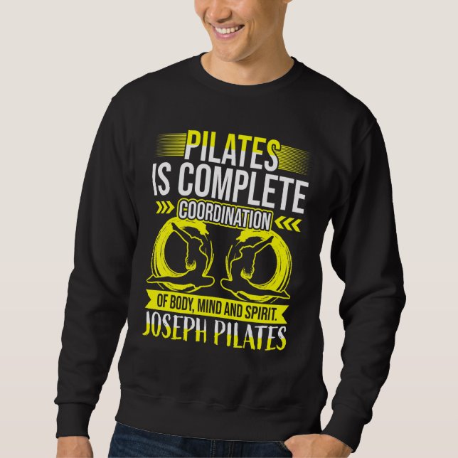 Pilates Is Complete Coordination Wise Quotes Sweatshirt (Front)