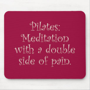 Pilates is just meditation with a lot of pain mouse mat