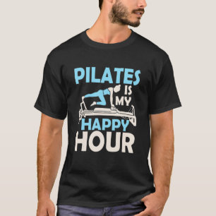 Pilates Is My Happy Hour Exercise Fitness T-Shirt