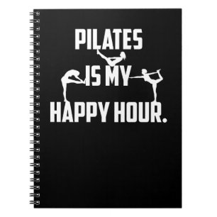 Pilates is my happy hour notebook