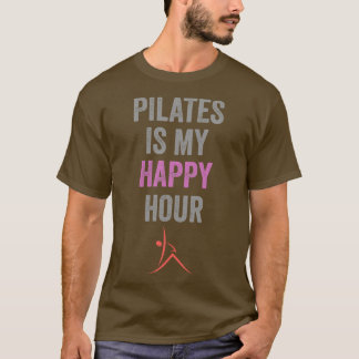 Pilates Is My Happy Hour Tee Cute Contrology Pilat