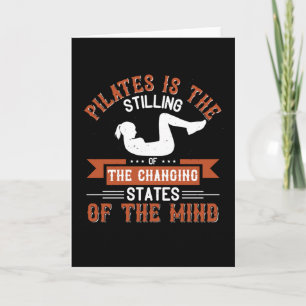 Pilates Is Stilling Of Changing States Of The Mind Card