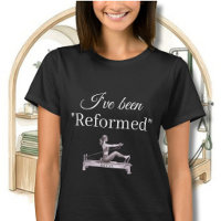 PILATES I'VE BEEN "REFORMED" REFORMER NAME