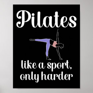 Pilates, Like A Sport Only Harder Pilates Instruct Poster