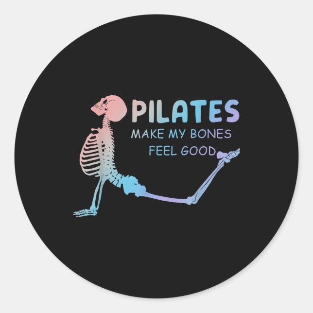 Pilates Makes My Bones Feel Good Skeleton  Classic Round Sticker (Front)