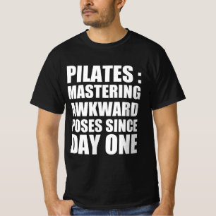 Pilates : mastering ankward poses since day one T-Shirt