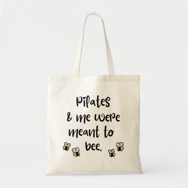 Pilates & me were meant to bee. tote bag (Front)