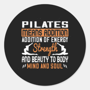Pilates Means Addition Of Energy Mind And Soul Classic Round Sticker