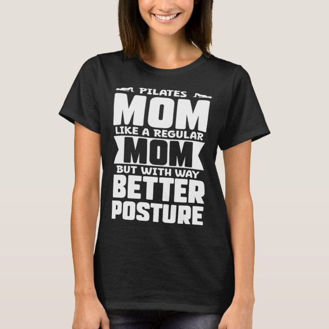 Pilates Mom Like a Regular Mom but With Way Better T-Shirt (Front)