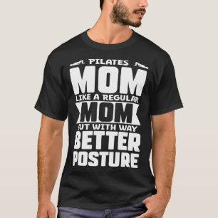 Pilates Mom Like a Regular Mom but With Way Better T-Shirt