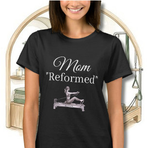 PILATES MOM "REFORMED" REFORMER NAME T-Shirt