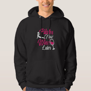 Pilates Now Wine Later Drinking Drinker Sayings Hoodie