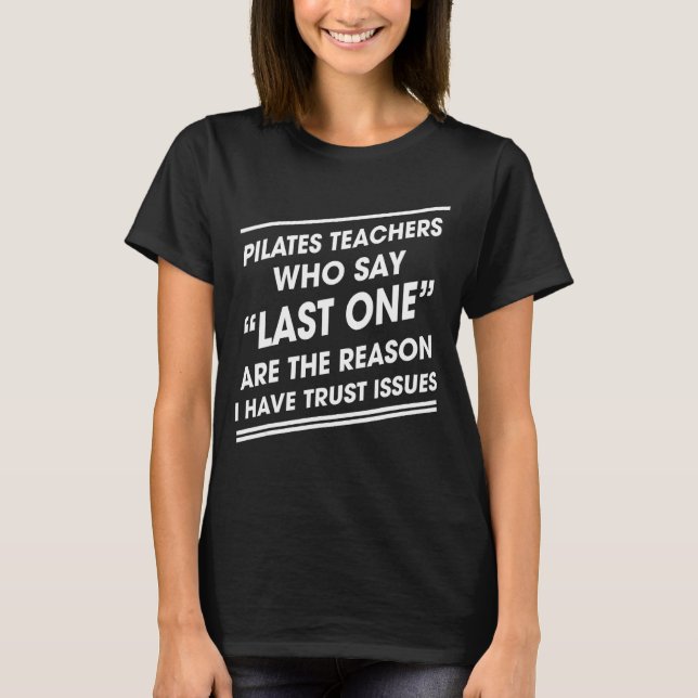 Pilates Teacher Trust Issues  Text T-Shirt (Front)