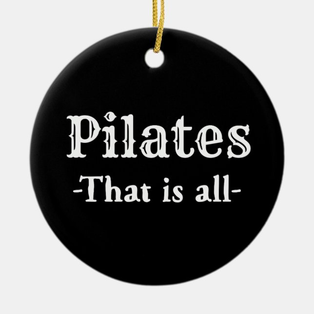 Pilates That Is All Funny Ceramic Tree Decoration (Front)