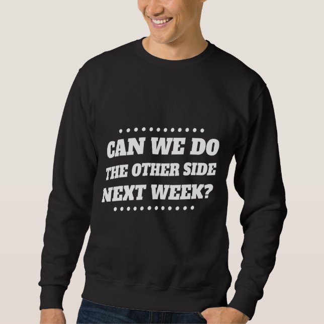 Pilates The Other Side Next Week  Graphic Sweatshirt (Front)