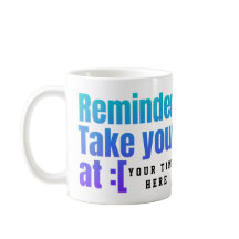 Pill Reminder Custom Mug – Don’t Forget Your Meds