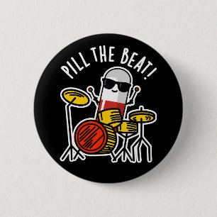 Pill The Beat Funny Medicine Music Pun Dark BG 6 Cm Round Badge
