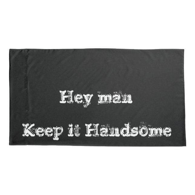 Pillow Cases Keep it Handsome Black (Back)