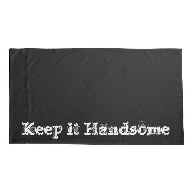 Pillow Cases Keep it Handsome Black (Back)