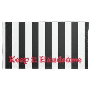 Pillow Cases Keep it Handsome Black Stripe