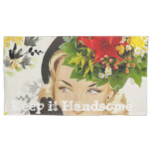 Pillow Cases Keep it Handsome Vintage Woman Floral