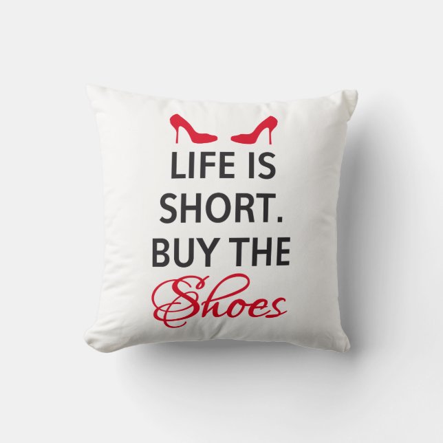 Pillow design, life is short, buy the shoes (Front)