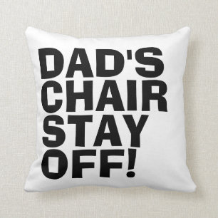 Pillows for Dad, Dad's Chair Stay Off!