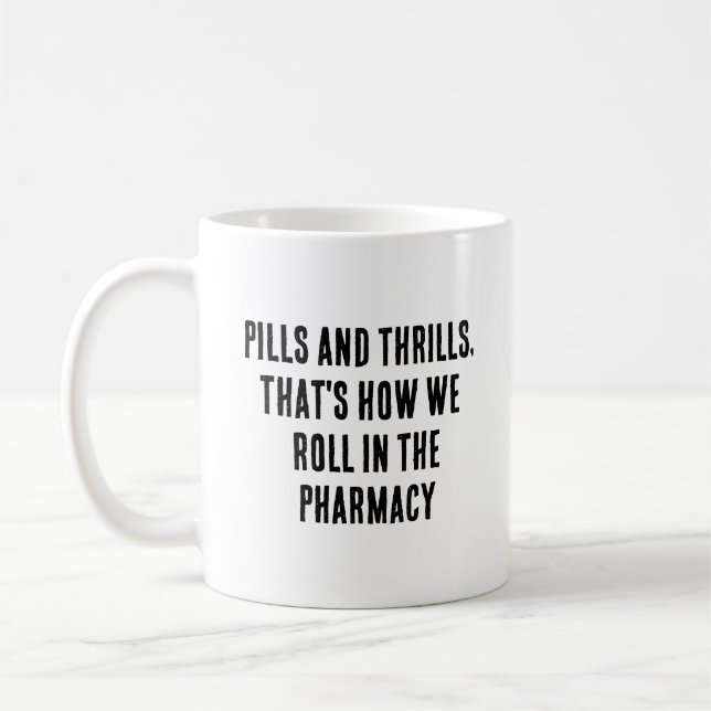 Pills and thrills, that's how we roll in the pharm coffee mug (Left)