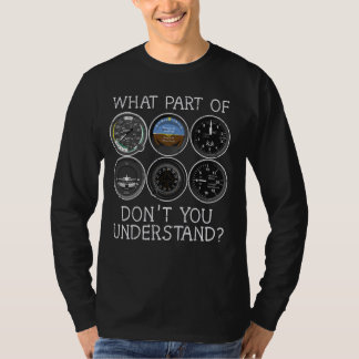 Pilot Aeroplane Instruments What Part Of Dont You T-Shirt