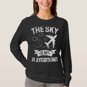 Pilot Aeroplane Plane Aviation  The Sky is My Play T-Shirt