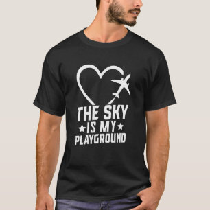 Pilot Aeroplane Plane Aviation The Sky is My Playg T-Shirt