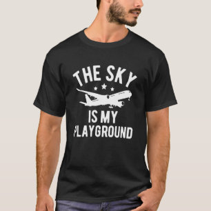 Pilot Aeroplane Plane Aviation The Sky is My Playg T-Shirt