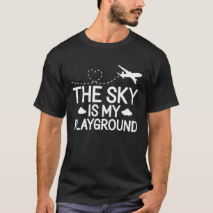Pilot Airplane Plane Aviation The Sky is My Playg T-Shirt