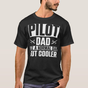 Pilot Dad Like A Normal Dad But Cooler Aeroplane C T-Shirt