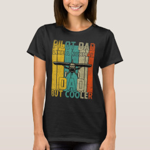 Pilot Dad Like Normal Dad But Cooler  Aeroplane Pi T-Shirt