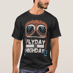 Pilot Flyday Is Highday Pilot Aviator Hat Aviator  T-Shirt