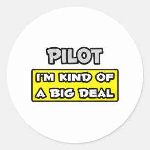 Pilot .. I'm Kind of a Big Deal Classic Round Sticker