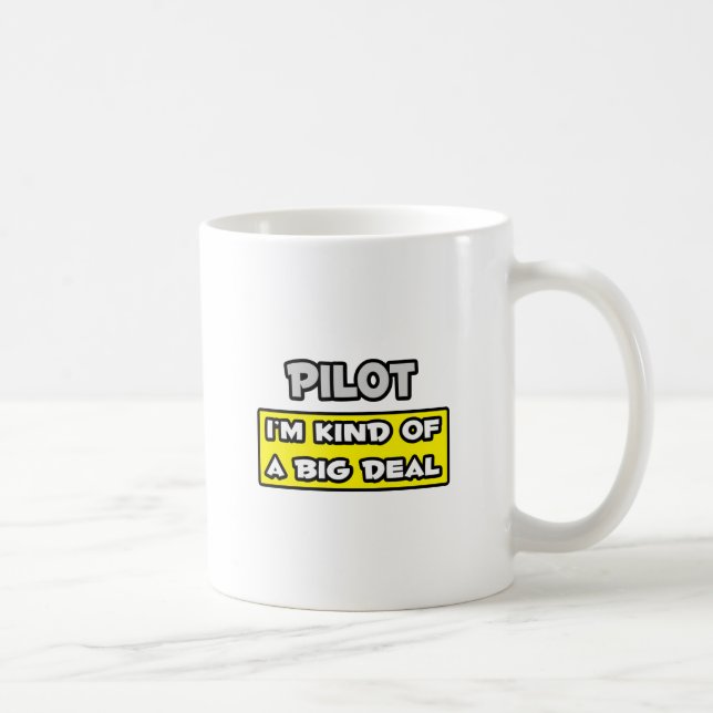Pilot .. I'm Kind of a Big Deal Coffee Mug (Right)