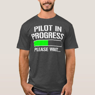 Pilot In Progress  Funny Flight School Student T-Shirt