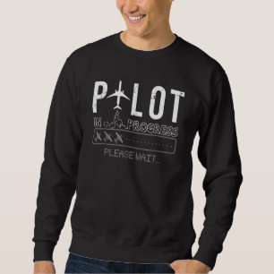 Pilot In Progress Pilot Aviation Aeroplane Humour Sweatshirt