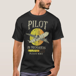 Pilot In Progress Please Wait Aeroplane T-Shirt